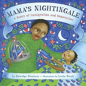 Mama's Nightingale: A Story of Immigration and Separation by Edwidge Danticat, Leslie Staub