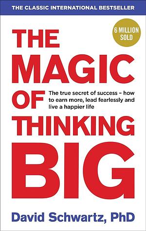 The Magic of Thinking Big by David J. Schwartz