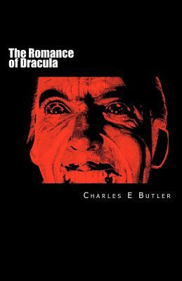 The Romance of Dracula: A personal journey of the Count on celluloid by Charles E. Butler