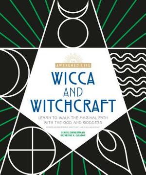 Wicca and Witchcraft: Learn to Walk the Magikal Path with the God and Goddess by Denise Zimmermann, Katherine A. Gleason