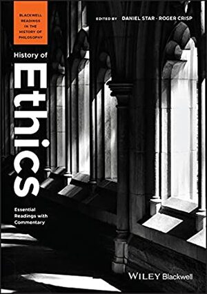 History of Ethics (Blackwell Readings in the History of Philosophy Book 2) by Roger Crisp, Daniel Star