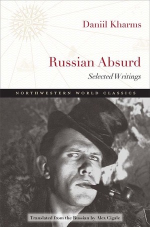 Russian Absurd: Selected Writings by Daniil Kharms, Alex Cigale