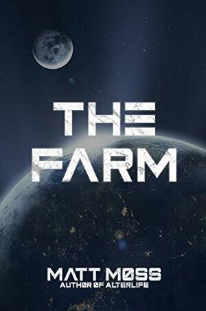 The Farm: A Science Fiction Thriller by Matt Moss