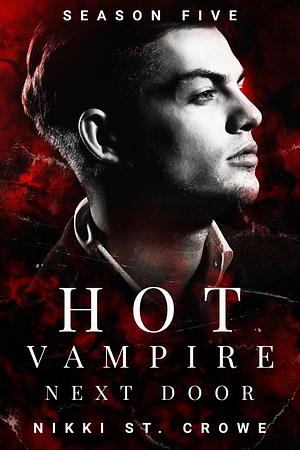 Hot Vampire Next Door: Season 5 by Nikki St. Crowe