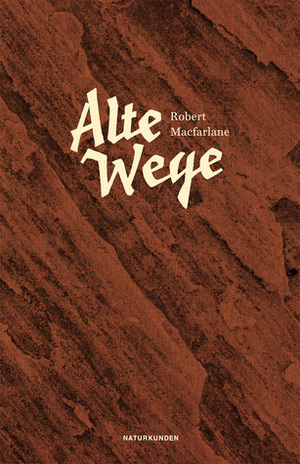 Alte Wege by Robert Macfarlane