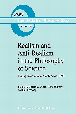 Realism and Anti-Realism in the Philosophy of Science by 