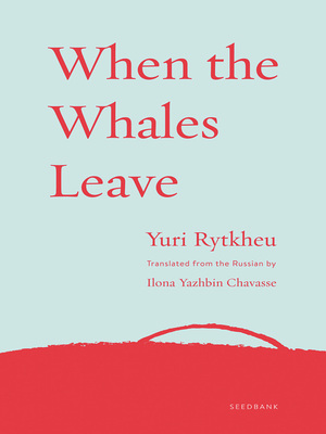 When the Whales Leave by Yuri Rytkheu