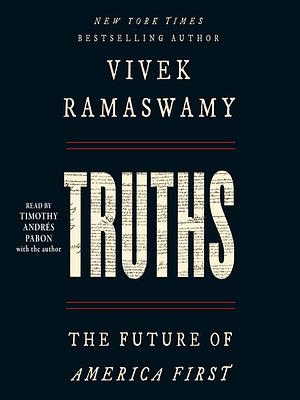 Truths: The Future of America First by Vivek Ramaswamy