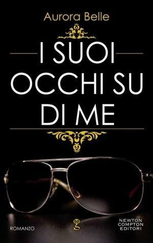 I suoi occhi su di me by Belle Aurora