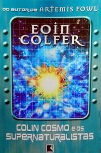Colin Cosmo e os Supernaturalistas by Eoin Colfer