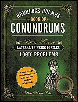 Sherlock Holmes' Book of Conundrums: Brain Teasers, Lateral Thinking Puzzles, Logic Problems by Dan Moore