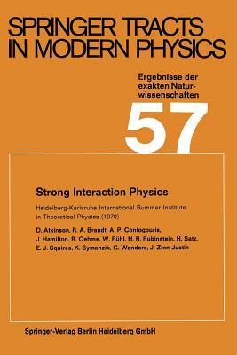 Strong Interaction Physics: Heidelberg-Karlsruhe International Summer Institute in Theoretical Physics (1970) by R. A. Brandt, A. P. Contogouris, D. Atkinson