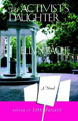 The Activist's Daughter by Ellyn Bache