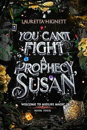 You Can't Fight A Prophecy, Susan by Lauretta Hignett