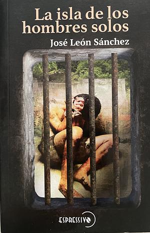 La isla de los hombres solos by José León Sánchez