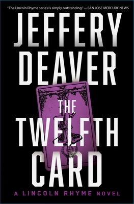 The Twelfth Card, Volume 6: A Lincoln Rhyme Novel by Jeffery Deaver