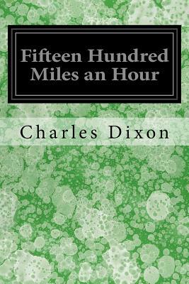 Fifteen Hundred Miles an Hour by Charles Dixon
