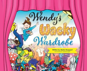 Wendy's Wacky Wardrobe: A Tale of Temperance by Maria Shappert