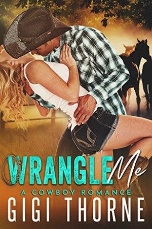 Wrangle Me by Gigi Thorne, Rochelle Paige