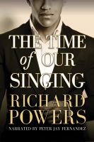The Time of Our Singing Lib/E by Richard Powers