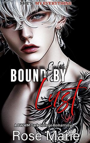 Bound by Lust  by Rose Marie