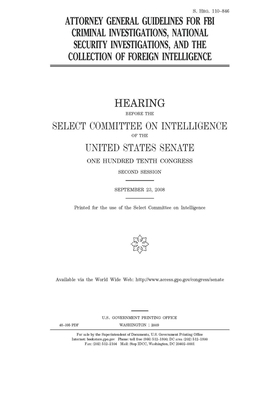 Attorney General guidelines for FBI criminal investigations, national security investigations, and the collection of foreign intelligence by Select Committee on Intelligen (senate), United States Congress, United States Senate