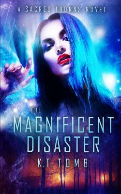 The Magnificent Disaster by K.T. Tomb