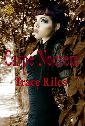 Carpe Noctem by Trace Riles