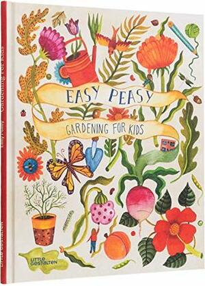 Easy Peasy: Gardening for Kids by Kirsten Bradley, Little Gestalten, Aitch