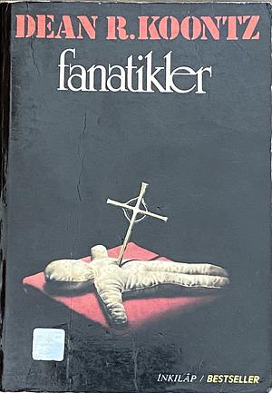 Fanatikler: roman by Dean Koontz, Leigh Nichols