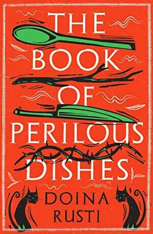 The Book of Perilous Dishes by Doina Ruști