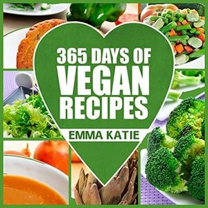 365 Days of Vegan Recipes by Emma Katie