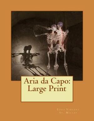 Aria da Capo: Large Print by Edna St. Vincent Millay