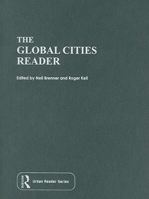The Global Cities Reader by Neil Brenner