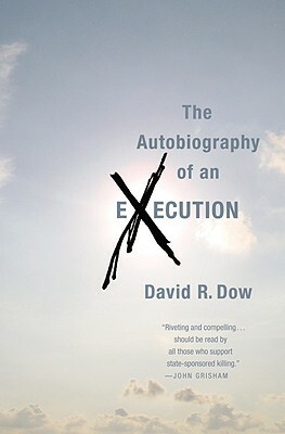 The Autobiography of an Execution by David R. Dow