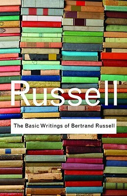 The Basic Writings of Bertrand Russell by Bertrand Russell