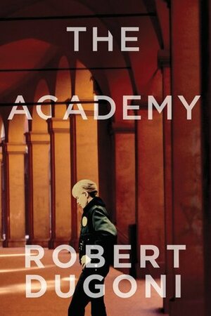 The Academy by Robert Dugoni