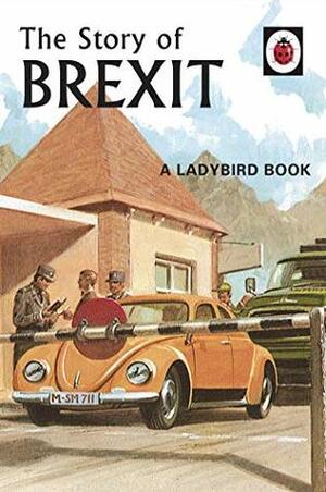 The Story of Brexit (Ladybirds for Grown-Ups) by Jason Hazeley, Joel Morris