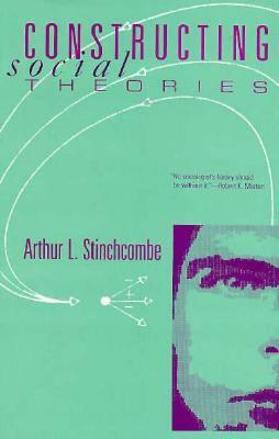 Constructing Social Theories by Arthur L. Stinchcombe