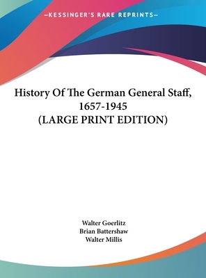 History of the German General Staff 1657-1945 by Walter Görlitz, Walter Millis