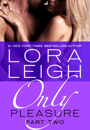 Only Pleasure: Part 2 by Lora Leigh