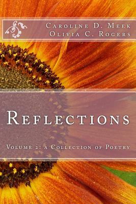 Reflections by Caroline D. Meek, Olivia C. Rogers
