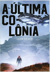 A Última Colônia by John Scalzi