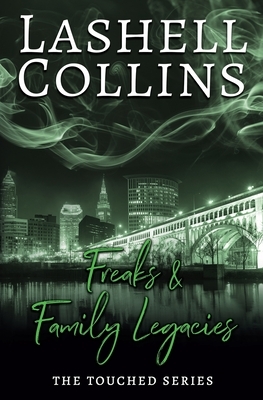 Freaks & Family Legacies by Lashell Collins
