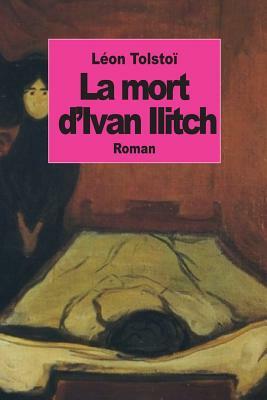 La mort d'Ivan Ilitch by Leo Tolstoy