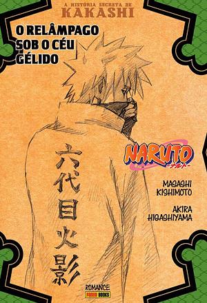 A História Secreta de Kakashi - O Relâmpago Sob o Céu Gélido by Masashi Kishimoto, Masashi Kishimoto, Akira Higashiyama