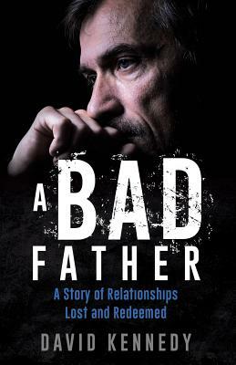 A Bad Father by David Kennedy