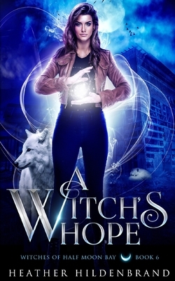 A Witch's Hope by Heather Hildenbrand