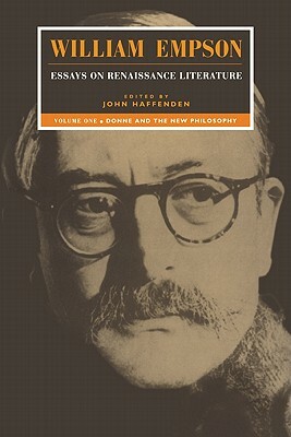 William Empson: Essays on Renaissance Literature: Volume 1, Donne and the New Philosophy by William Empson