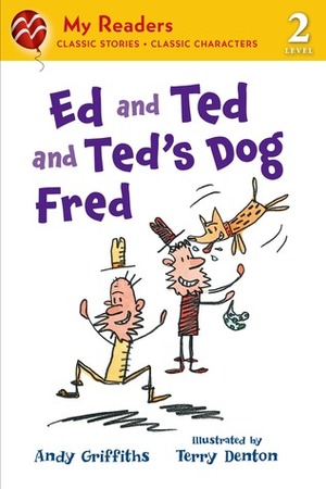 Ed and Ted and Ted's Dog Fred by Andy Griffiths, Terry Denton